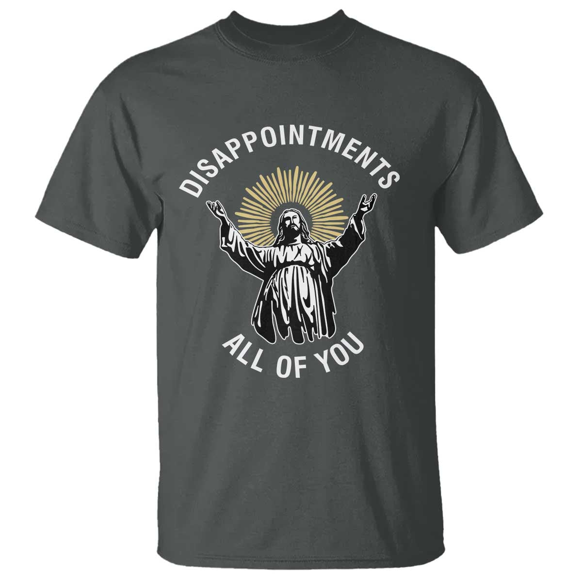 funny-jesus-christian-religious-faith-disappointments-all-of-you-t-shirt