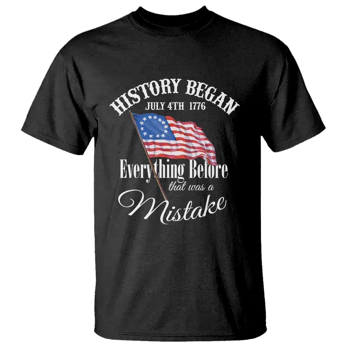 funny-history-began-july-4th-1776-everthing-before-that-was-a-mistake-t-shirt-4th-of-july