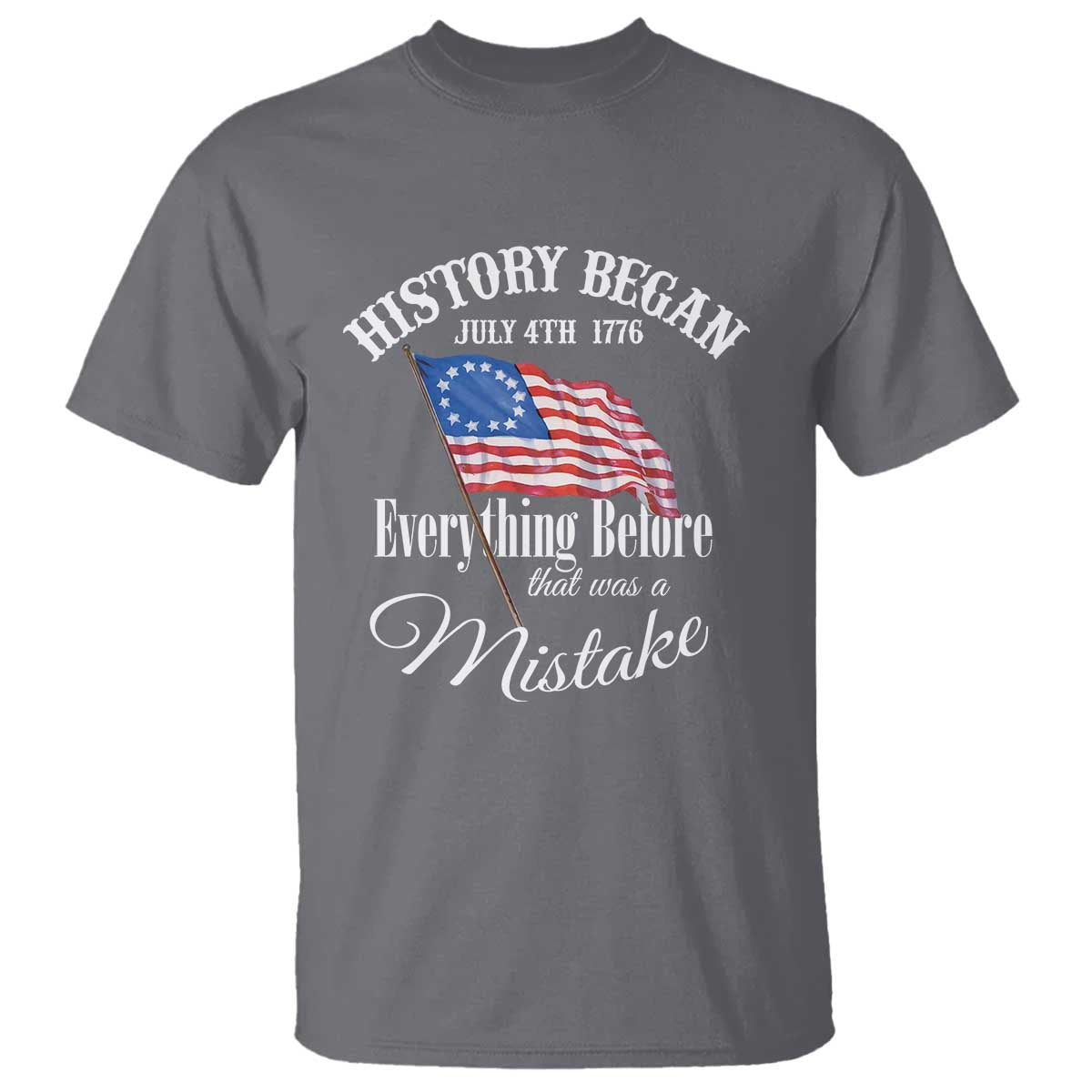 funny-history-began-july-4th-1776-everthing-before-that-was-a-mistake-t-shirt-4th-of-july