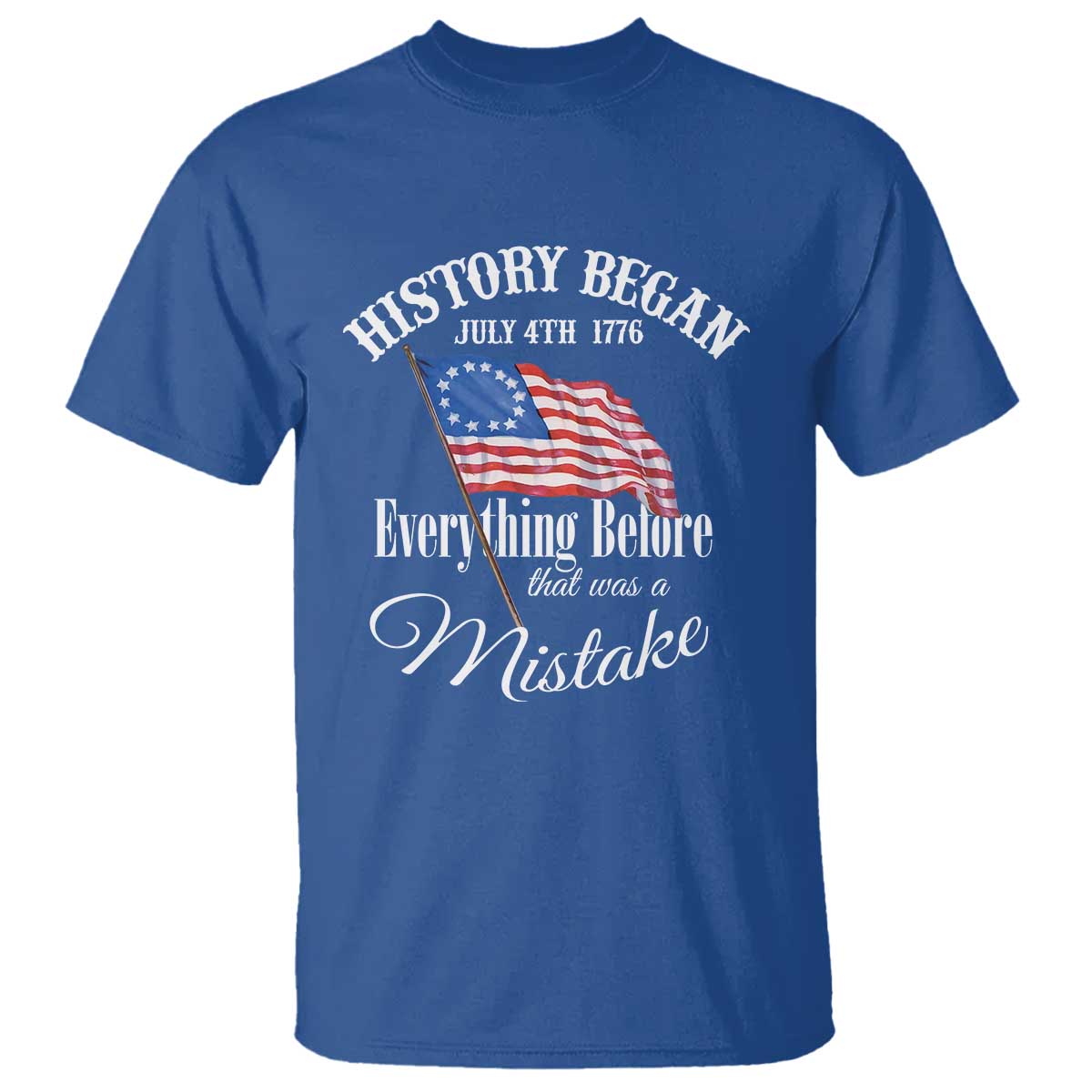 funny-history-began-july-4th-1776-everthing-before-that-was-a-mistake-t-shirt-4th-of-july