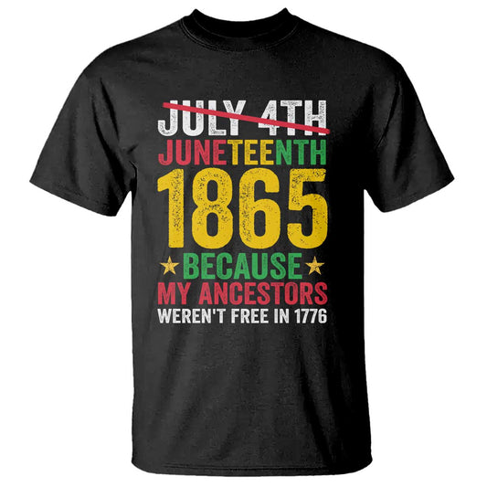 juneteenth-t-shirt-1865-is-freedom-day-because-my-ancestors-werent-free-in-1776