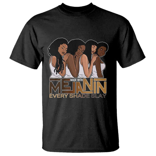 made-with-melanin-every-shade-slays-t-shirt-proud-african-american