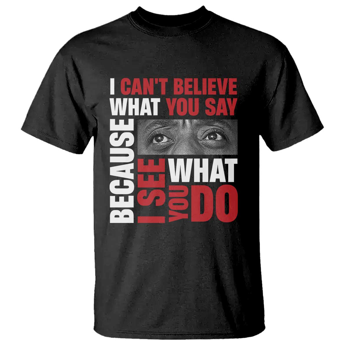 james-baldwin-inspirational-quotes-t-shirt-i-cant-believe-what-you-say-because-i-see-what-you-do-black-history-month