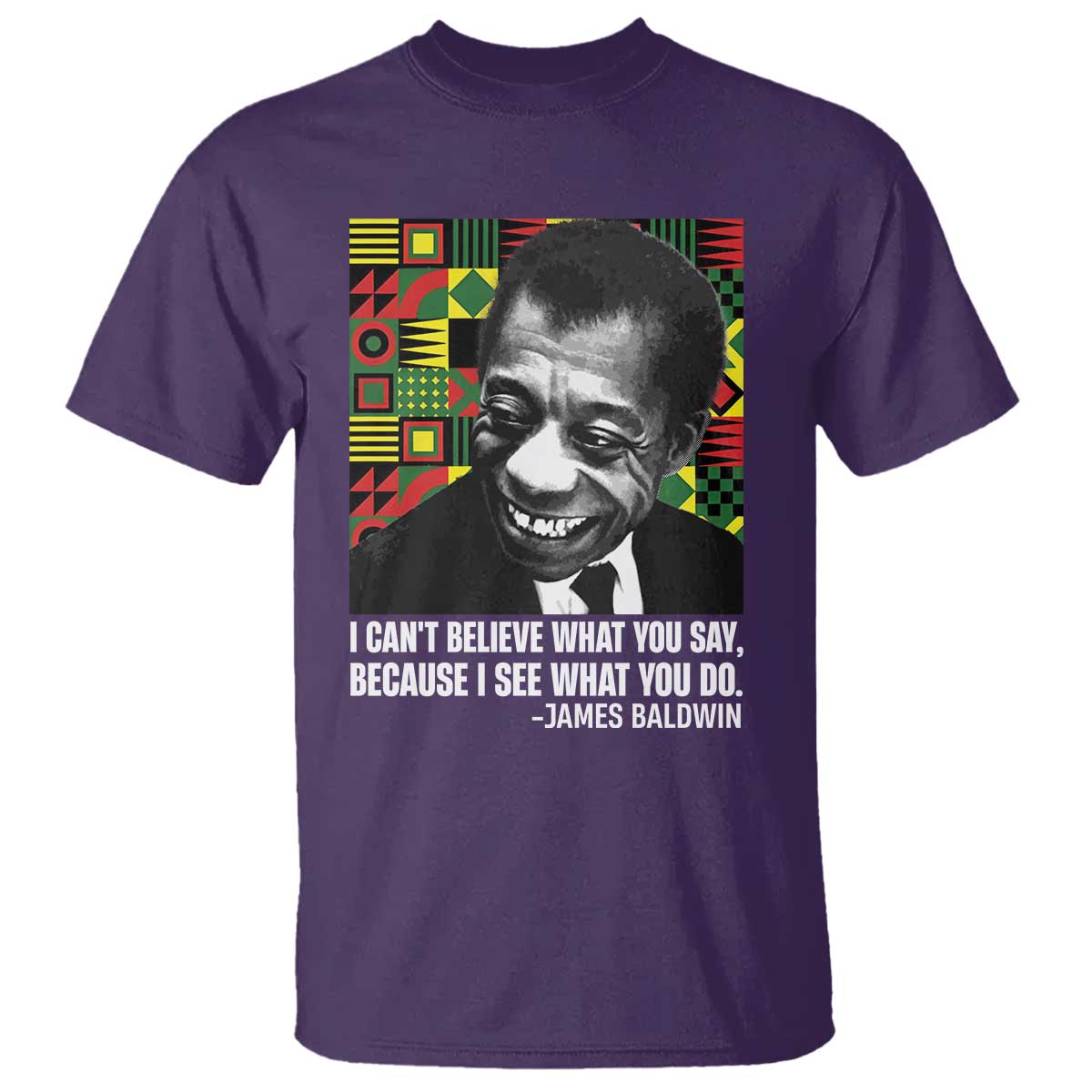 james-baldwin-inspirational-quotes-t-shirt-i-cant-believe-what-you-say-because-i-see-what-you-do-black-history