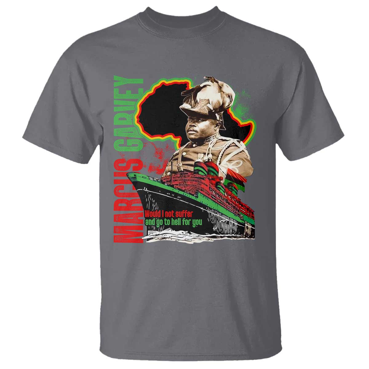 marcus-garvey-t-shirt-would-i-not-suffer-and-go-to-hell-for-you-black-history-month