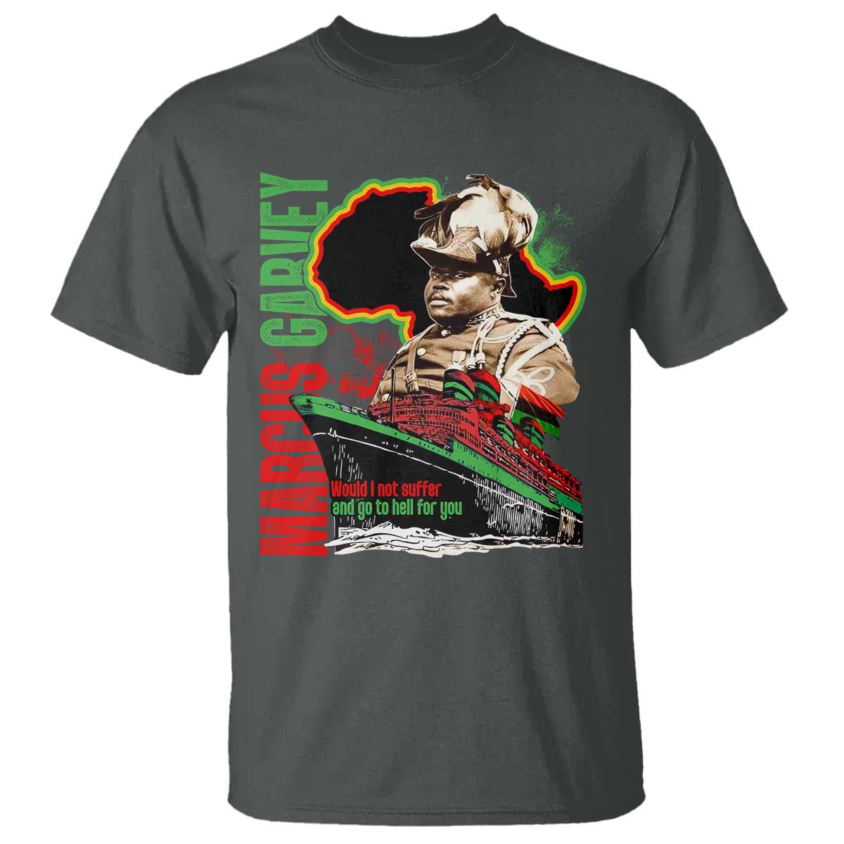 marcus-garvey-t-shirt-would-i-not-suffer-and-go-to-hell-for-you-black-history-month