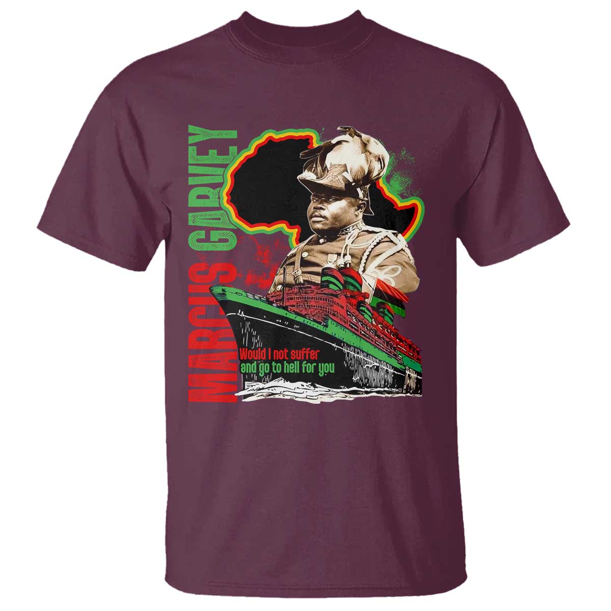 marcus-garvey-t-shirt-would-i-not-suffer-and-go-to-hell-for-you-black-history-month