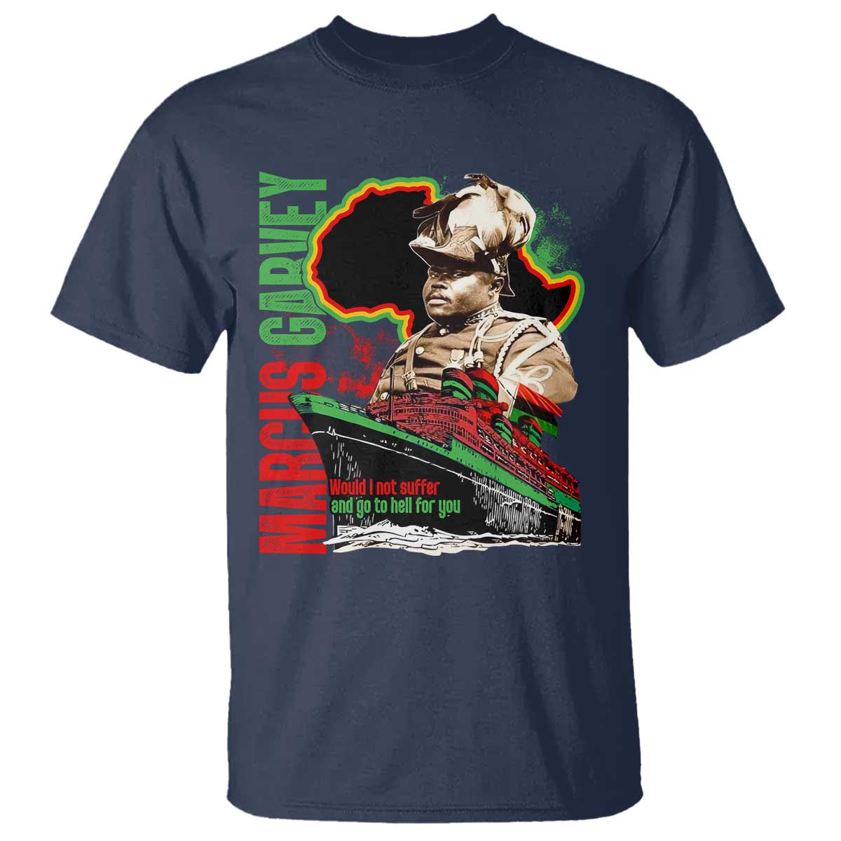 marcus-garvey-t-shirt-would-i-not-suffer-and-go-to-hell-for-you-black-history-month