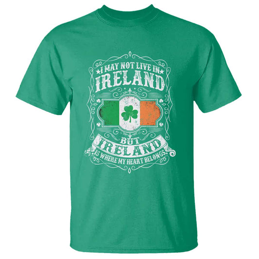 funny-i-may-not-live-in-ireland-but-ireland-is-where-my-heart-belongs-t-shirt
