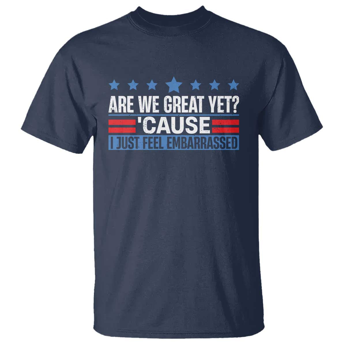 funny-are-we-great-yet-cause-i-just-feel-embarrassed-t-shirt-vintage-star