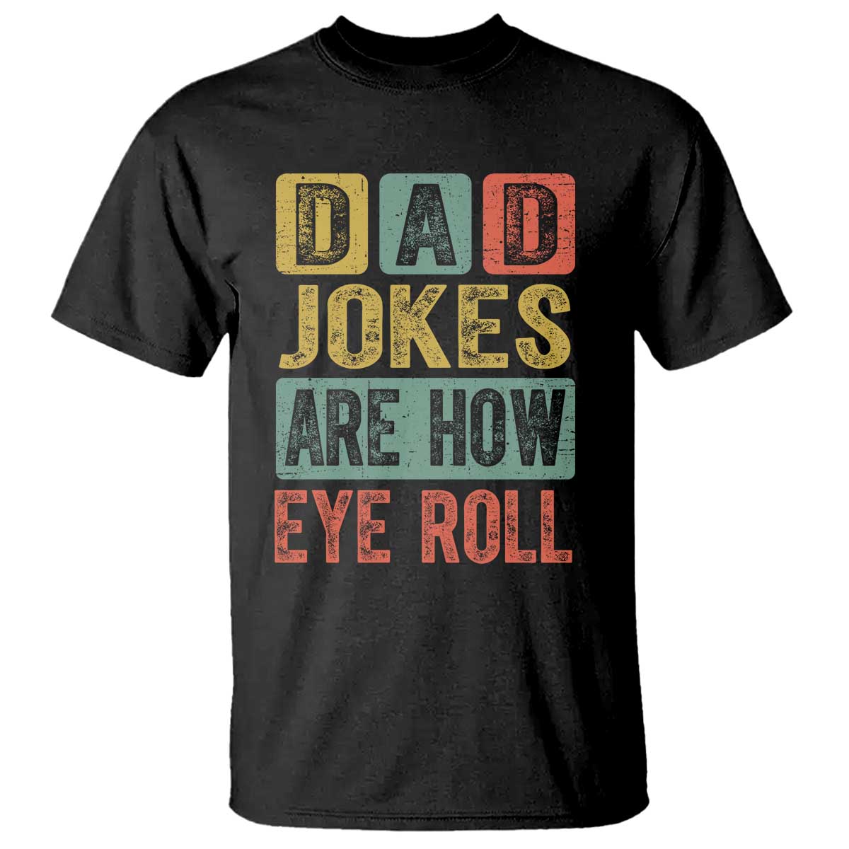 funny-dad-jokes-are-how-eye-roll-t-shirt-fathers-day
