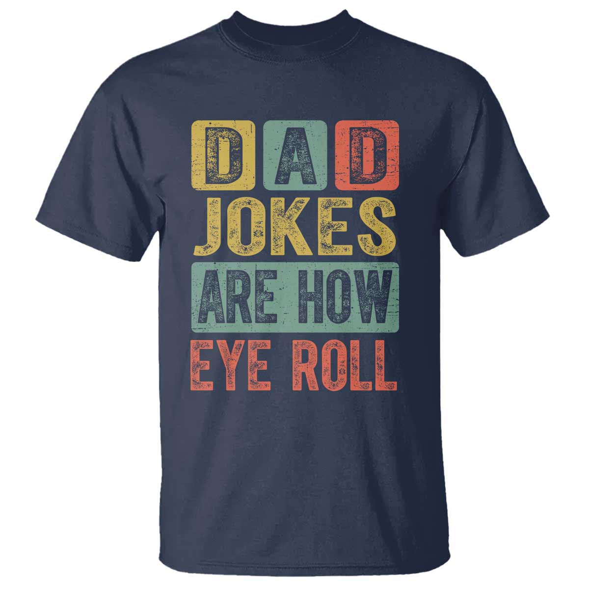 funny-dad-jokes-are-how-eye-roll-t-shirt-fathers-day
