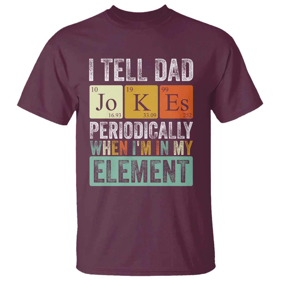 funny-i-tell-dad-jokes-periodically-when-im-in-my-element-t-shirt-fathers-day
