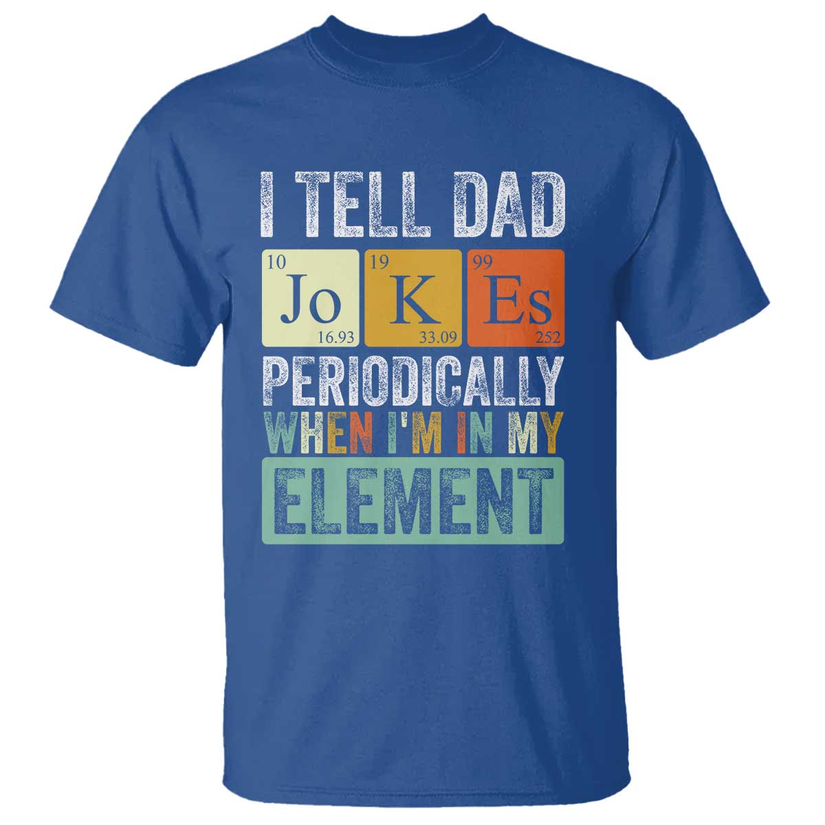 funny-i-tell-dad-jokes-periodically-when-im-in-my-element-t-shirt-fathers-day