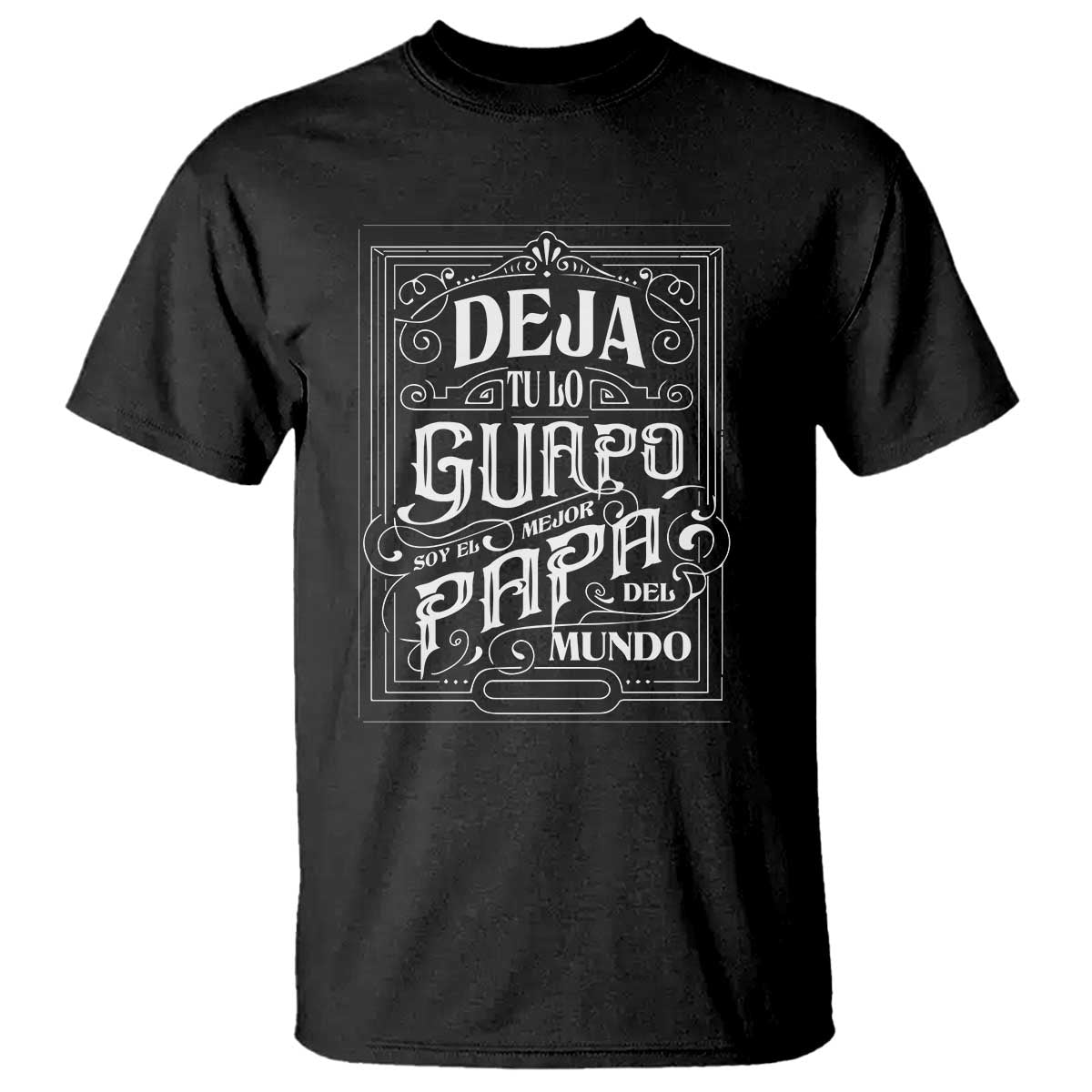 funny-spanish-dad-t-shirt-deja-tu-lo-guapo-soy-el-mejor-papa-del-mundo