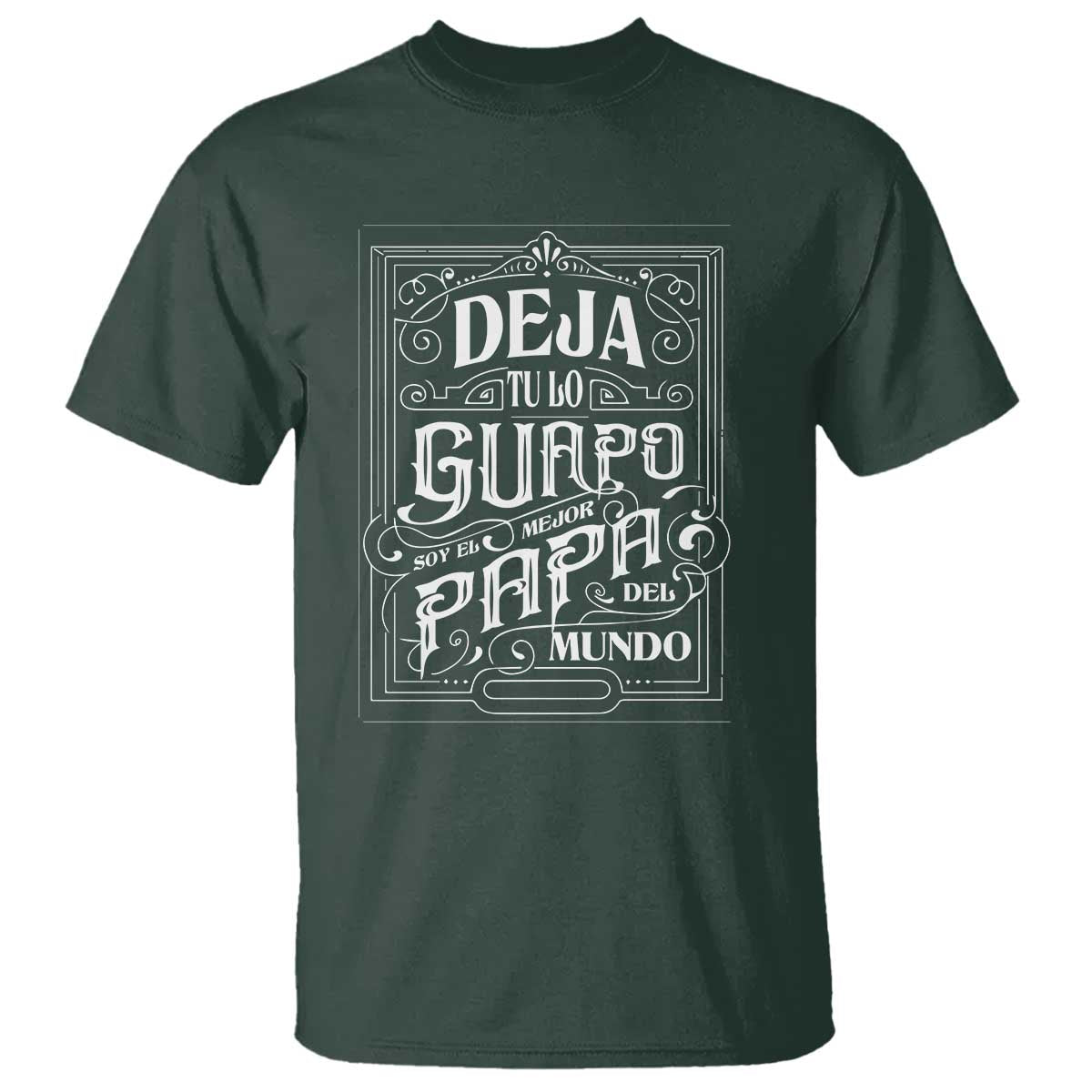 funny-spanish-dad-t-shirt-deja-tu-lo-guapo-soy-el-mejor-papa-del-mundo