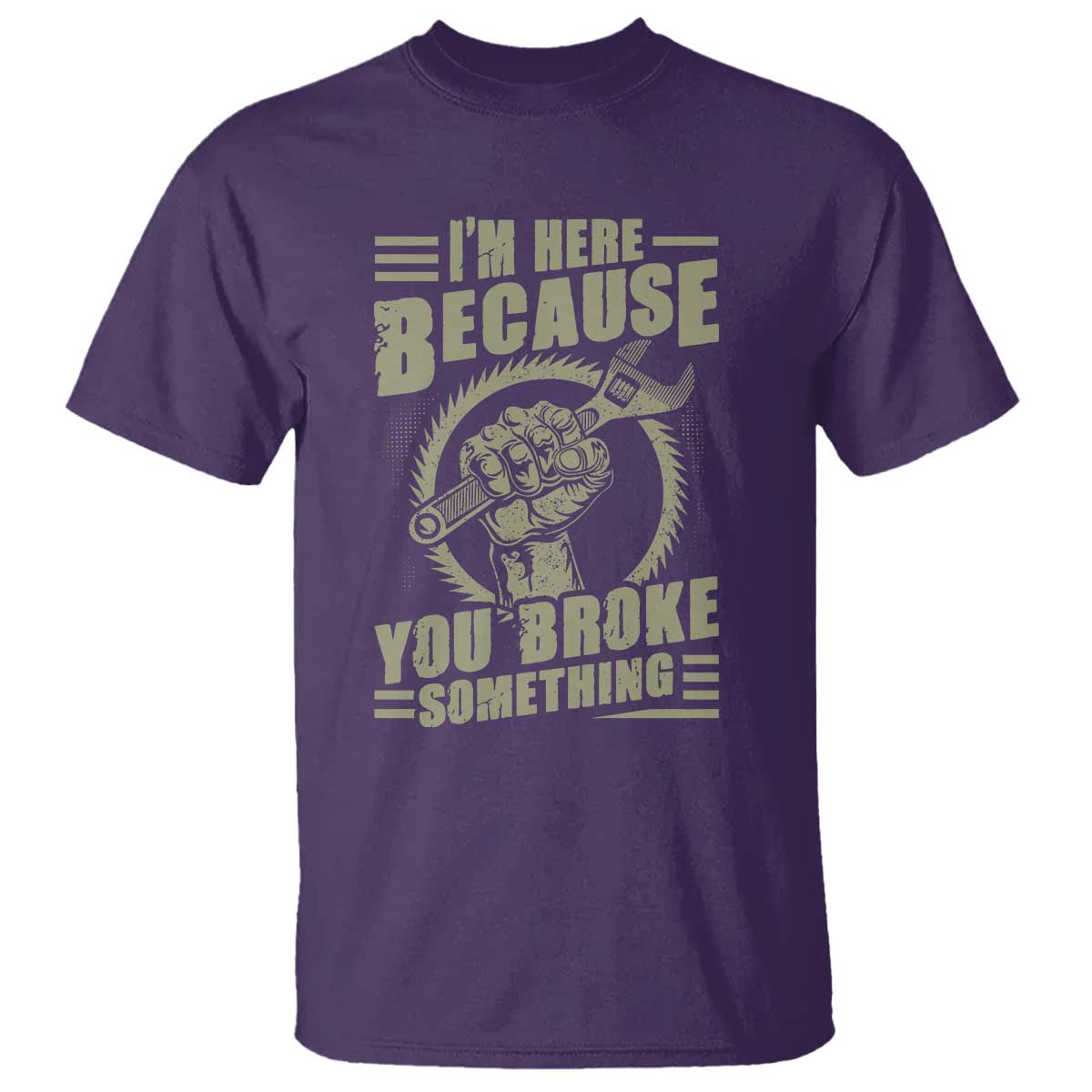 funny-i-am-here-because-you-broke-something-t-shirt-mechanic-handyman
