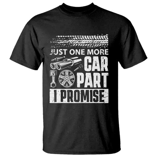 funny-car-mechanic-just-one-more-car-part-i-promise-t-shirt-car-lover-gag