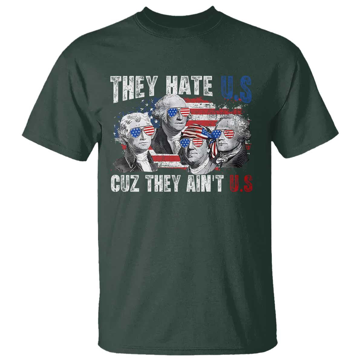 funny-they-hate-us-cuz-they-aint-us-t-shirt-founding-fathers-4th-of-july-american-flag