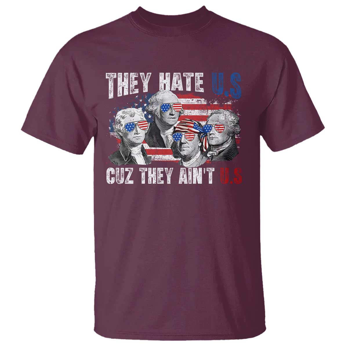 funny-they-hate-us-cuz-they-aint-us-t-shirt-founding-fathers-4th-of-july-american-flag