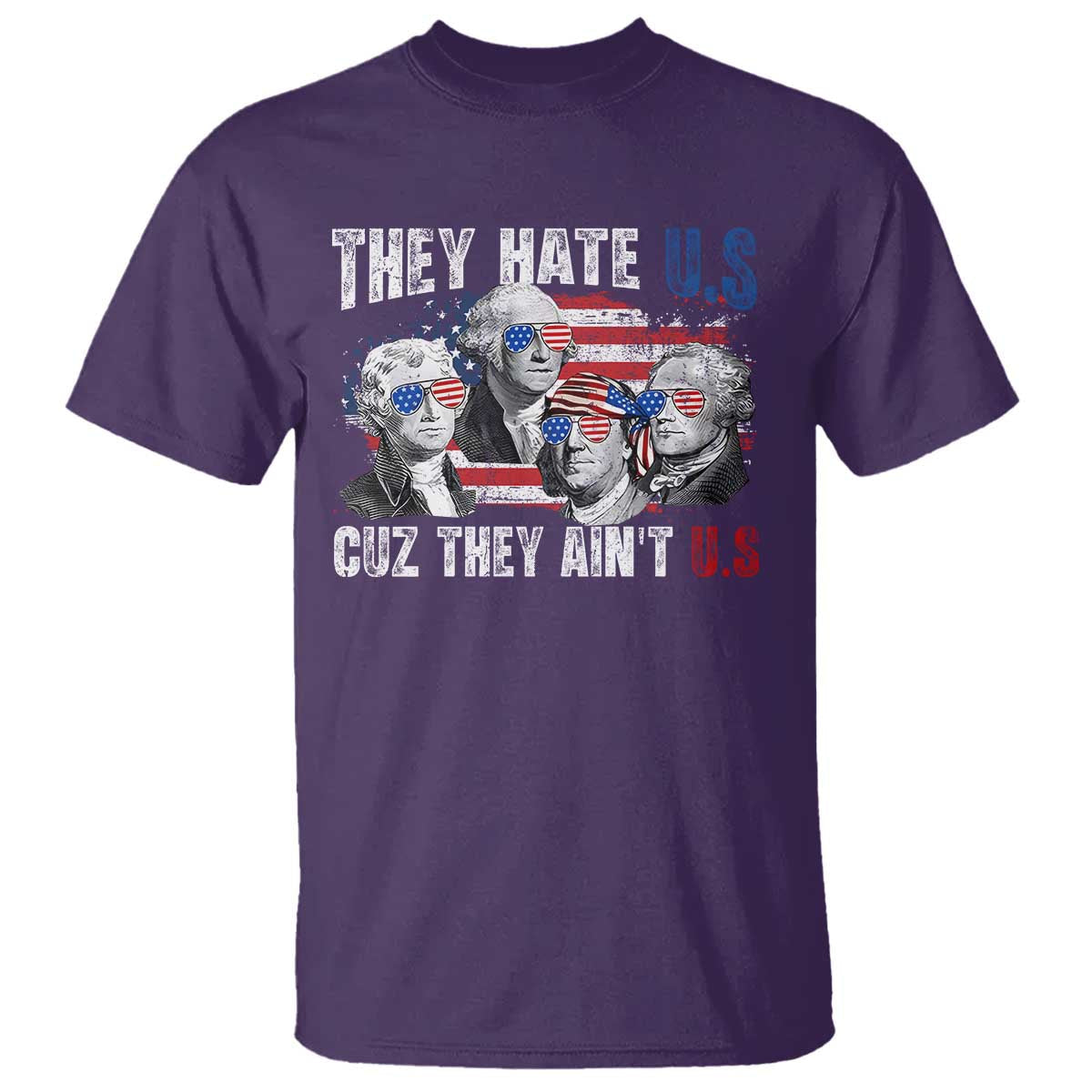 funny-they-hate-us-cuz-they-aint-us-t-shirt-founding-fathers-4th-of-july-american-flag