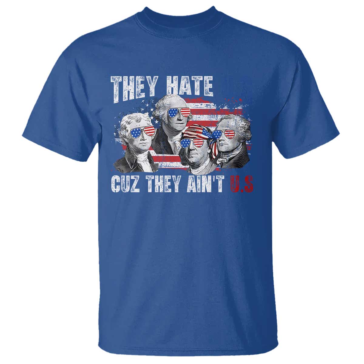funny-they-hate-us-cuz-they-aint-us-t-shirt-founding-fathers-4th-of-july-american-flag