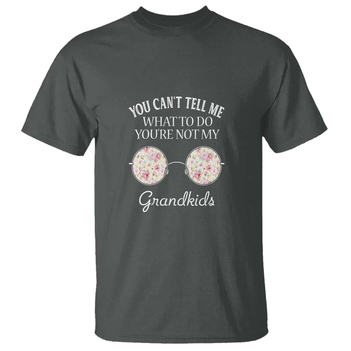 funny-grandma-t-shirt-you-cant-tell-me-what-to-do-youre-not-my-grandkids-glasses