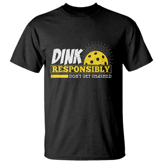 funny-pickleball-t-shirt-dink-responsibly-dont-get-smashed-pickle-ball-player