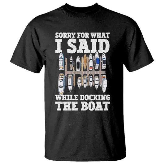 funny-sorry-for-what-i-said-while-docking-the-boat-t-shirt-boating-humor