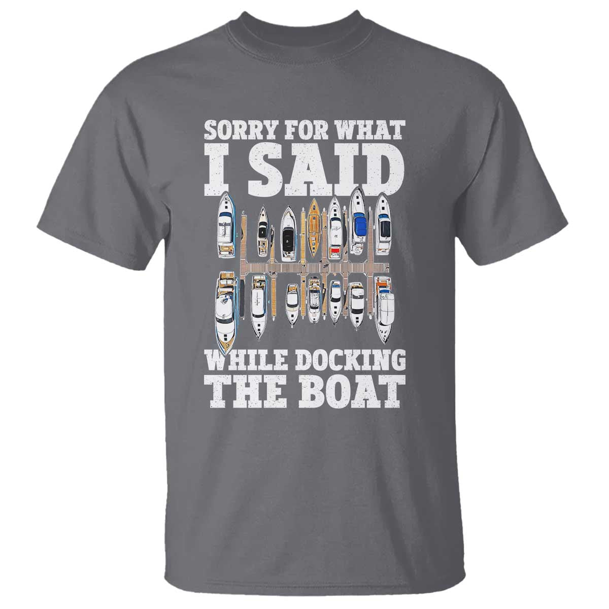 funny-sorry-for-what-i-said-while-docking-the-boat-t-shirt-boating-humor