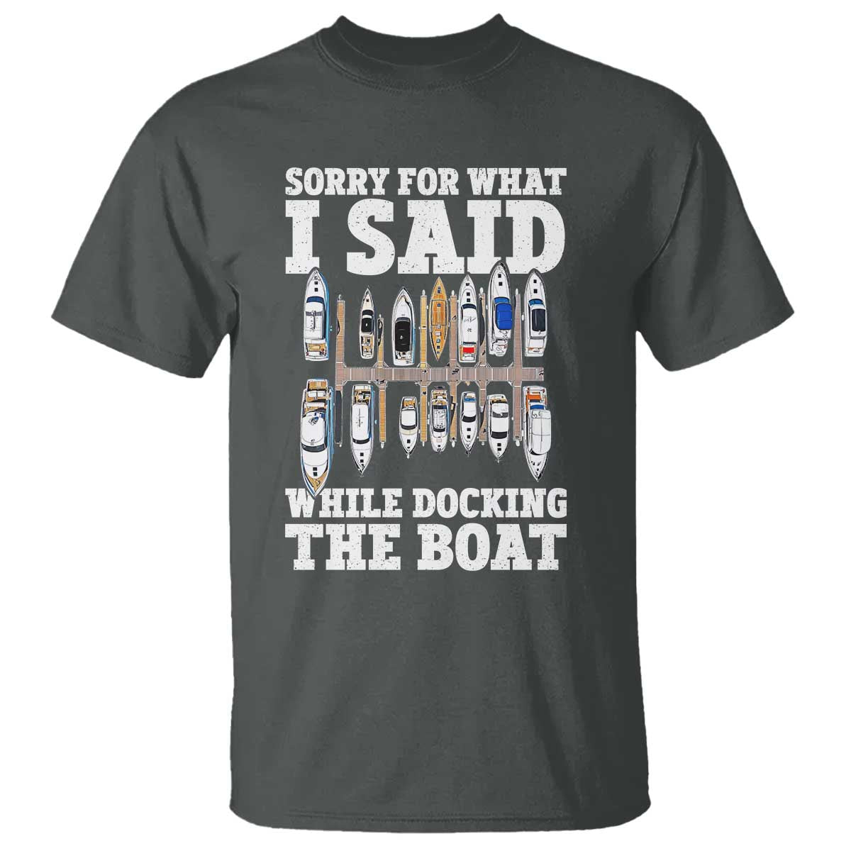 funny-sorry-for-what-i-said-while-docking-the-boat-t-shirt-boating-humor