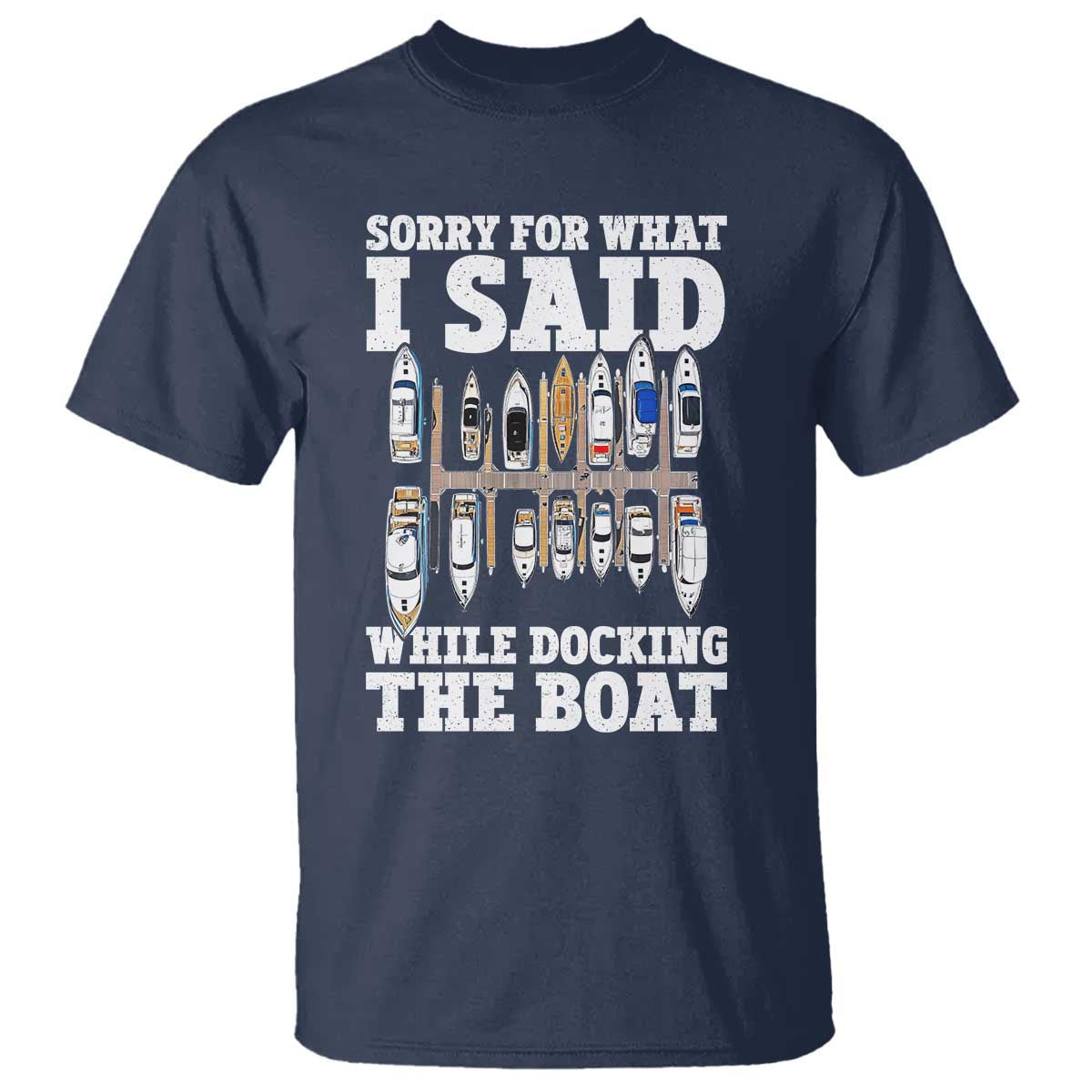 funny-sorry-for-what-i-said-while-docking-the-boat-t-shirt-boating-humor