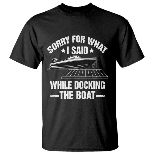 funny-sorry-for-what-i-said-while-docking-the-boat-t-shirt-boat-captain