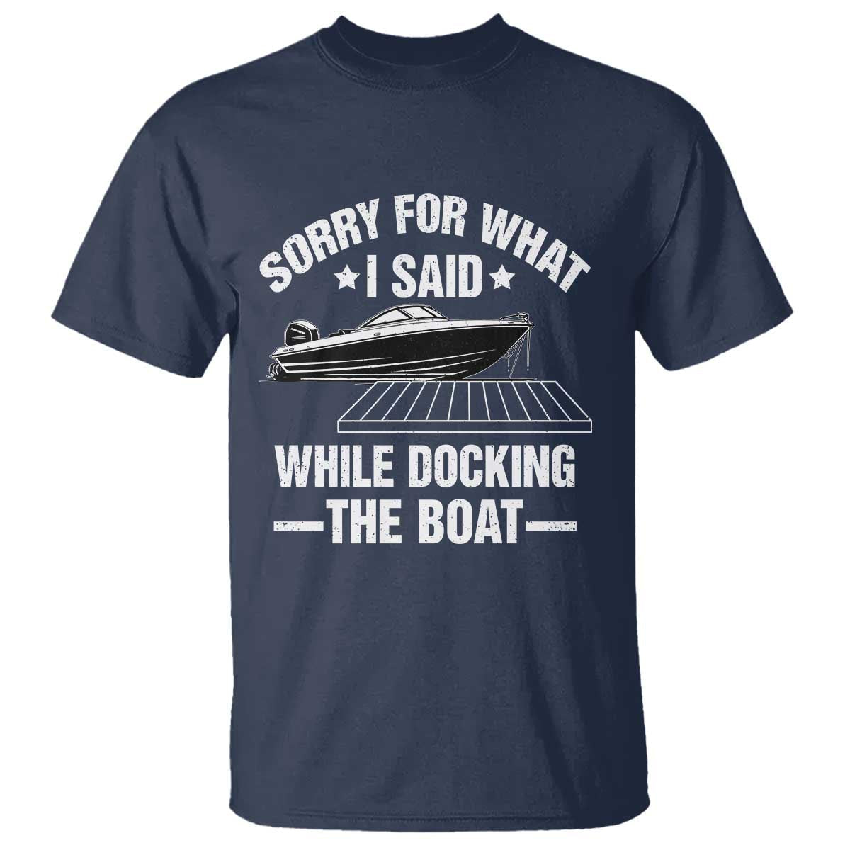 funny-sorry-for-what-i-said-while-docking-the-boat-t-shirt-boat-captain