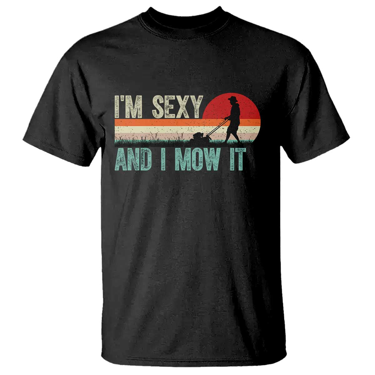 funny-i-am-sexy-and-i-mow-it-t-shirt-gardening-lawn-mower-fathers-day