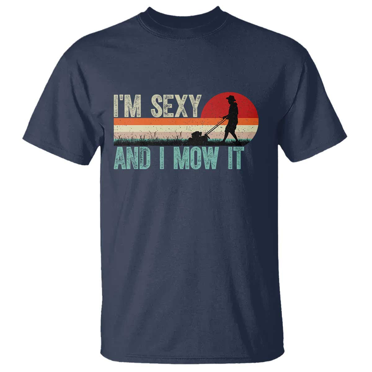 funny-i-am-sexy-and-i-mow-it-t-shirt-gardening-lawn-mower-fathers-day