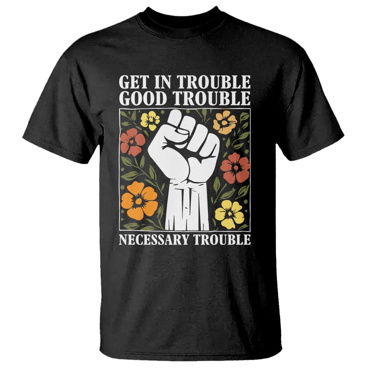 john-lewis-quote-t-shirt-get-in-good-necessary-trouble-civil-rights-handfist