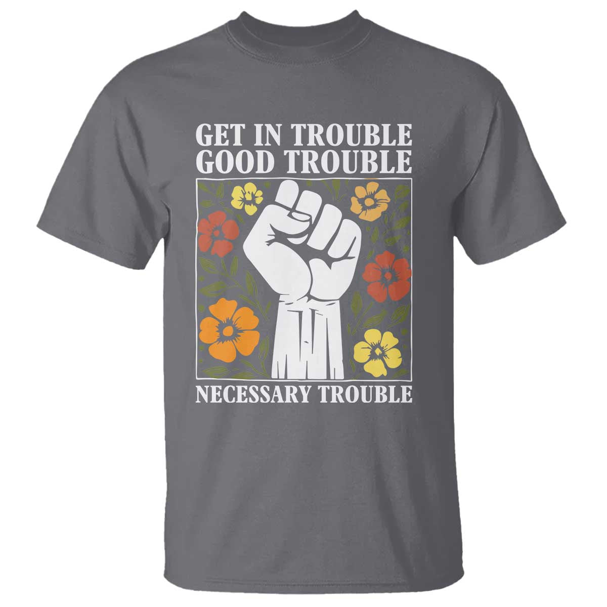 john-lewis-quote-t-shirt-get-in-good-necessary-trouble-civil-rights-handfist