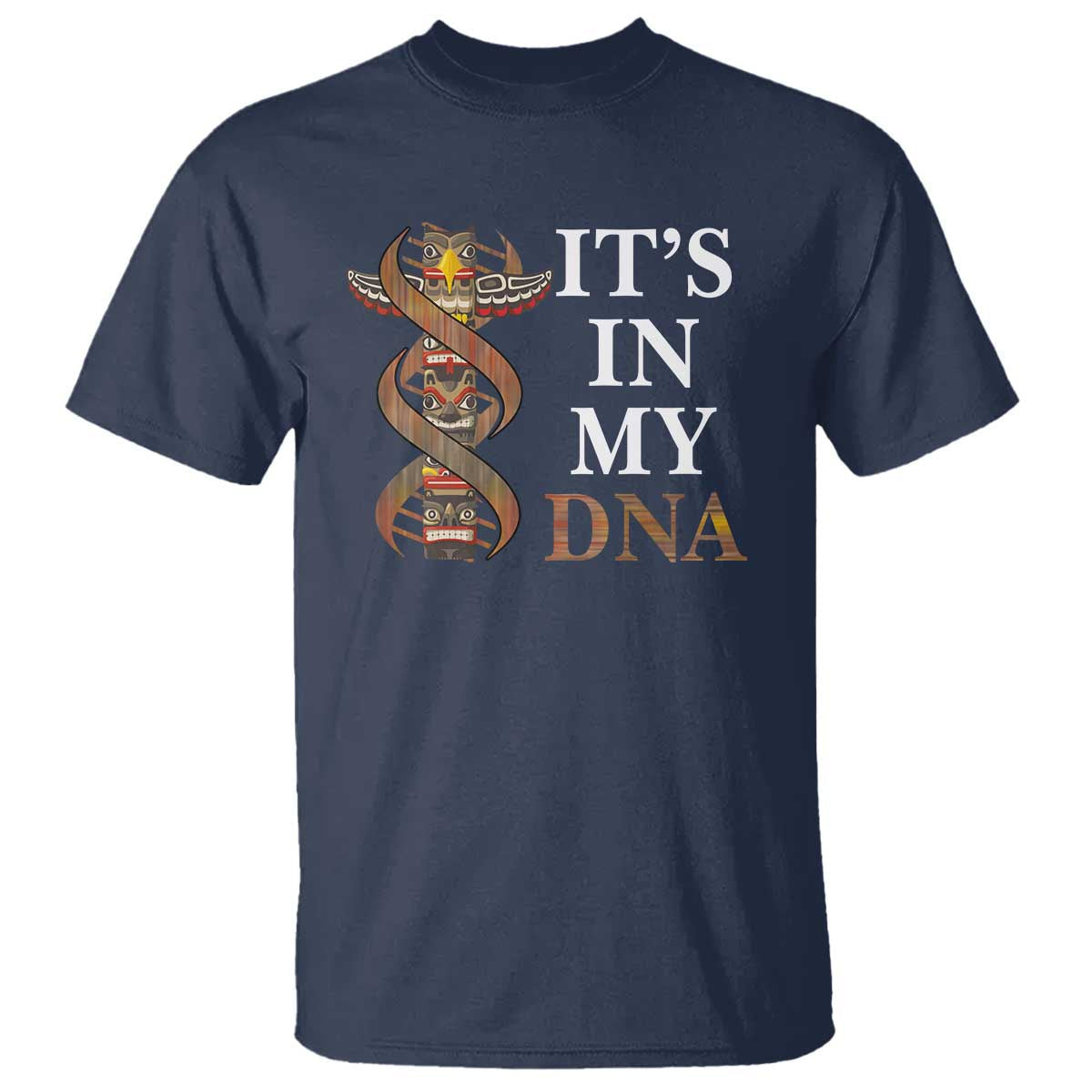 native-american-t-shirt-its-in-my-dna-totem-indigenous-usa
