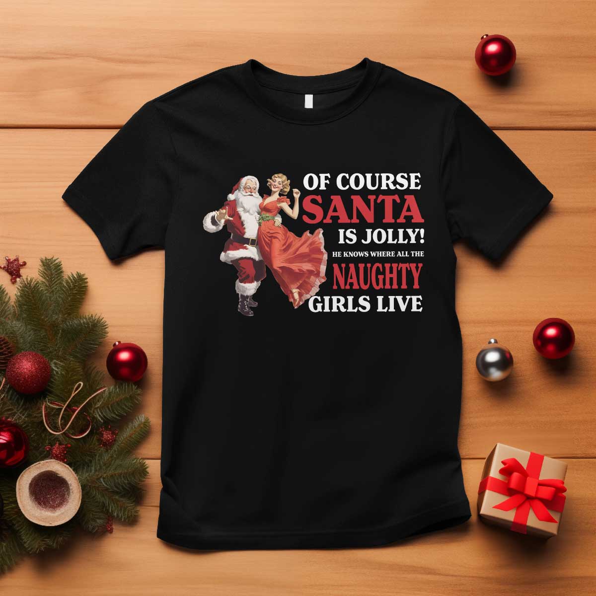 funny-christmas-retro-santa-t-shirt-of-course-santa-is-jolly-he-knows-where-all-the-naughty-girls-live