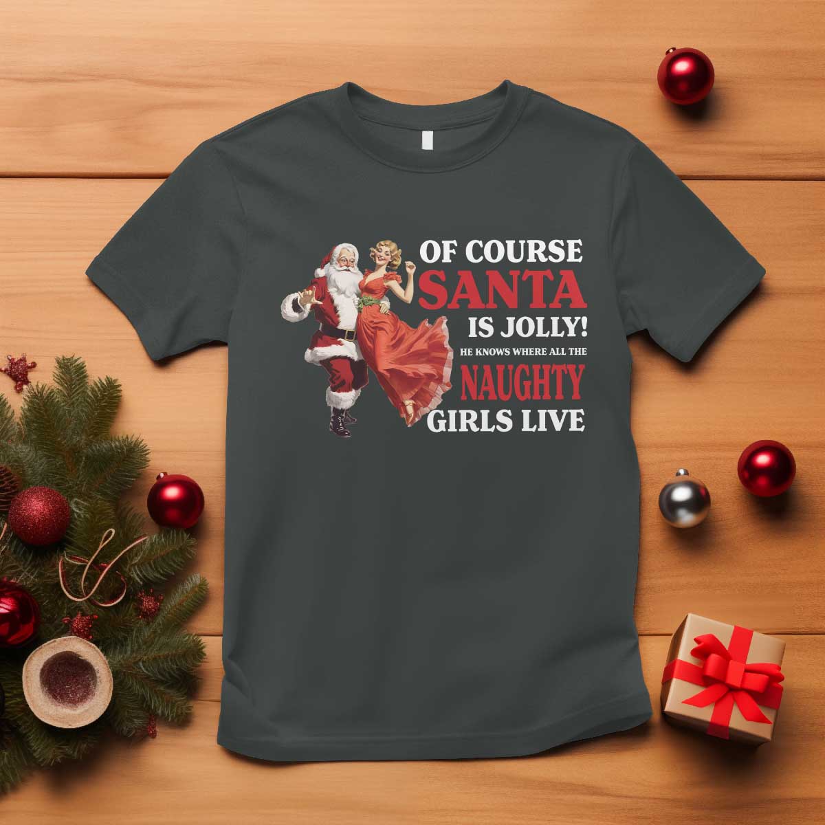 funny-christmas-retro-santa-t-shirt-of-course-santa-is-jolly-he-knows-where-all-the-naughty-girls-live