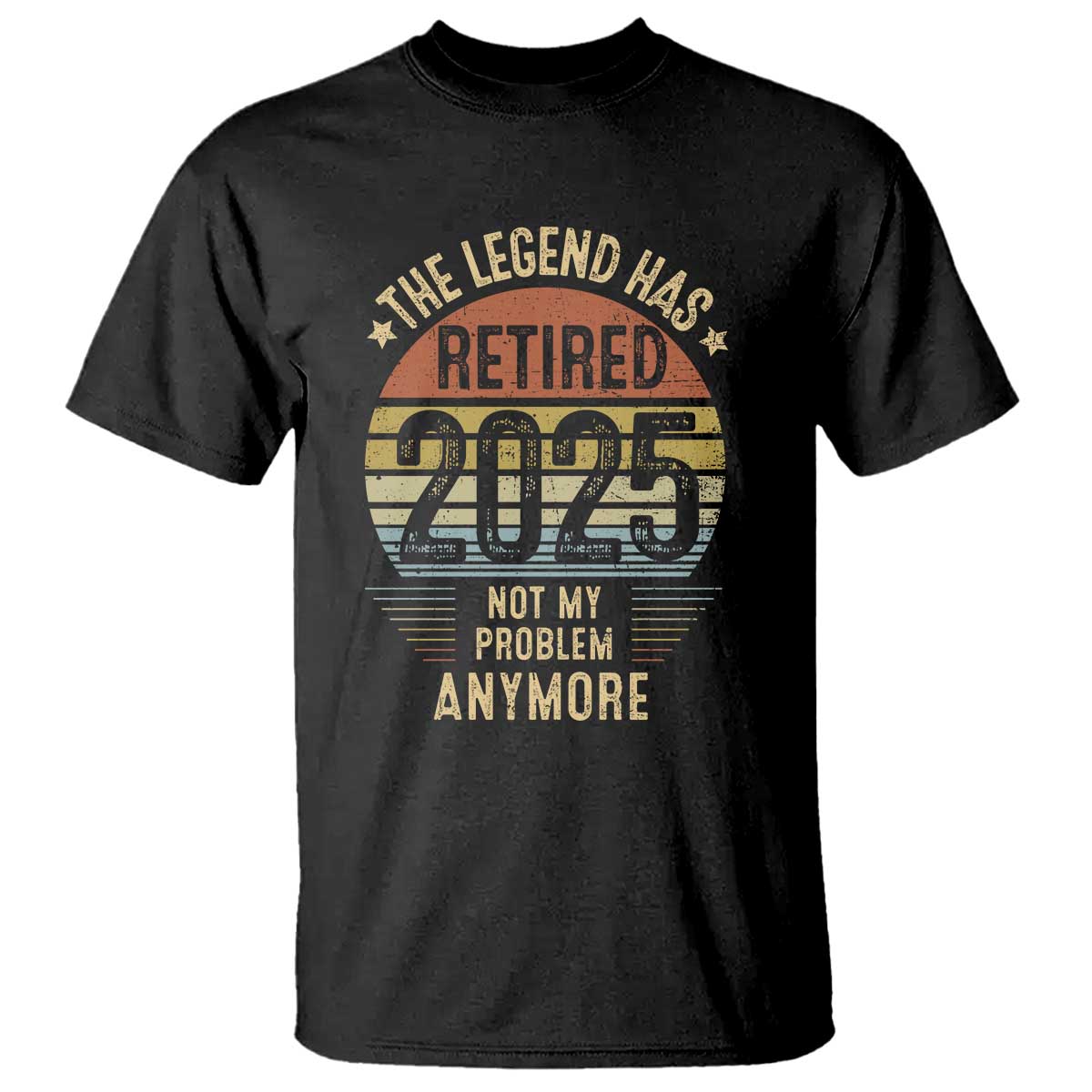 funny-the-legend-has-retired-2025-not-my-problem-t-shirt-vintage-retro-sunset