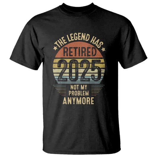 funny-the-legend-has-retired-2025-not-my-problem-t-shirt-vintage-retro-sunset