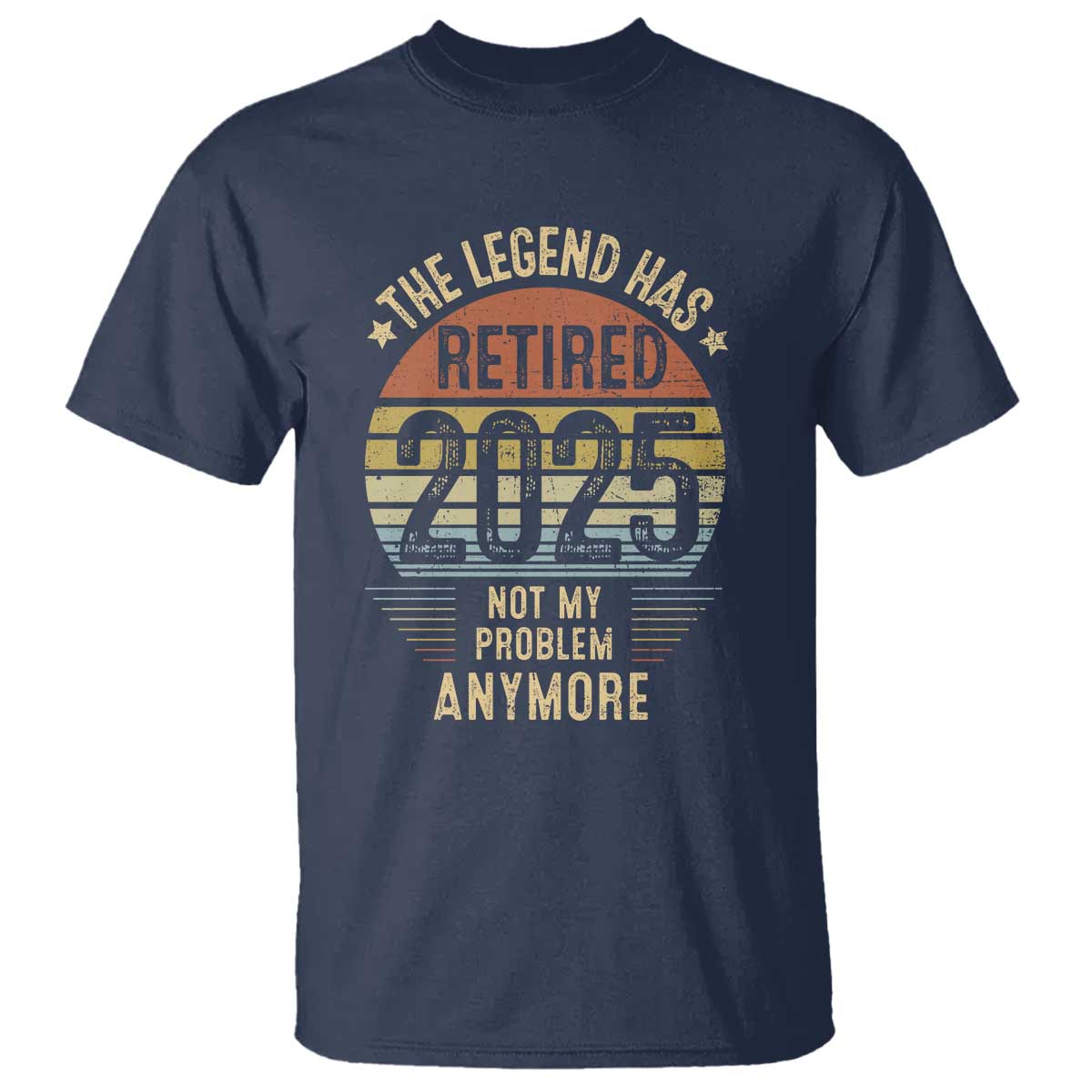 funny-the-legend-has-retired-2025-not-my-problem-t-shirt-vintage-retro-sunset