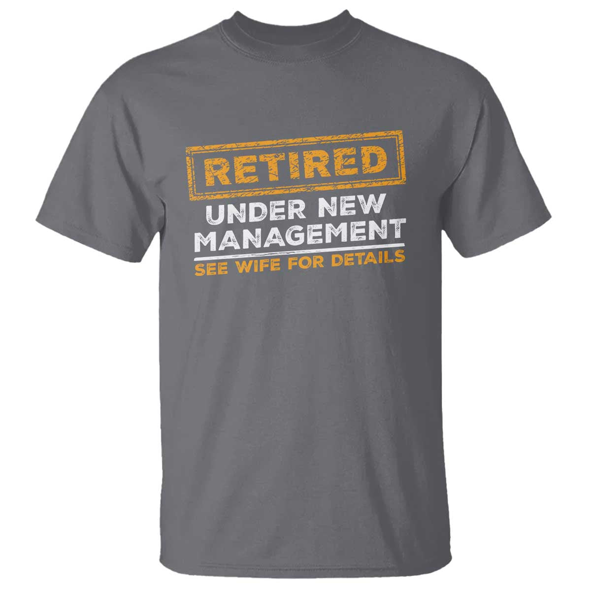 funny-retirement-t-shirt-retired-under-new-management-see-wife-for-details