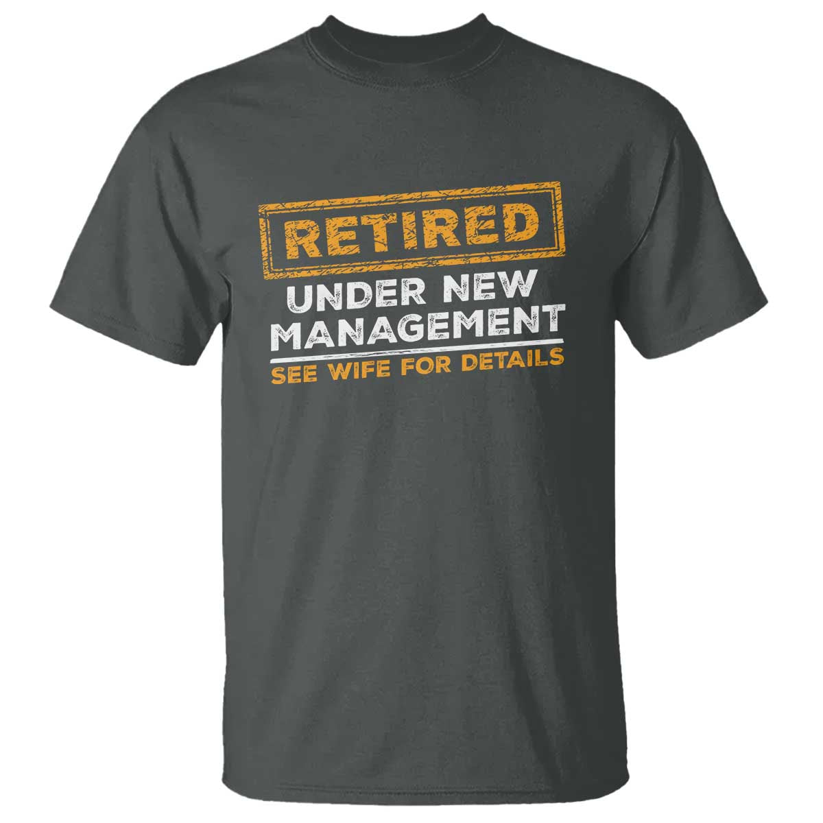 funny-retirement-t-shirt-retired-under-new-management-see-wife-for-details