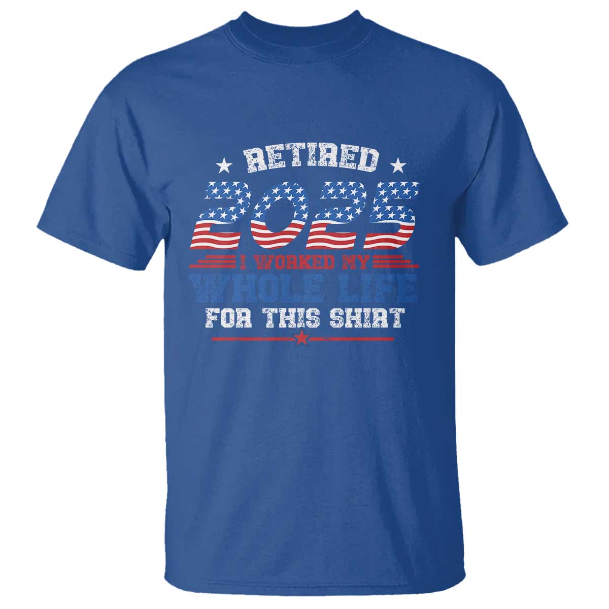 funny-retirement-t-shirt-retired-2025-i-worked-my-whole-life-for-this-shirt-usa-flag