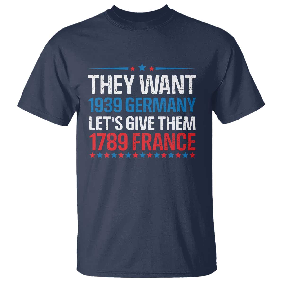 funny-they-want-1939-germany-lets-give-them-1789-france-t-shirt-political-history