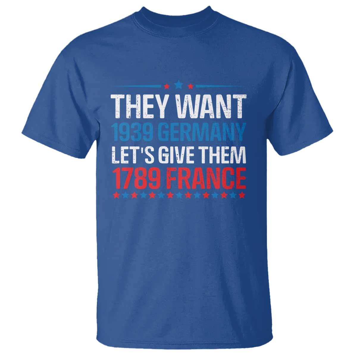 funny-they-want-1939-germany-lets-give-them-1789-france-t-shirt-political-history