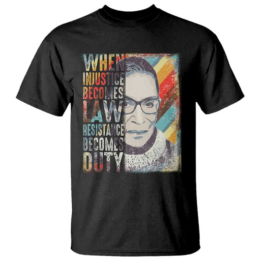 when-injustice-becomes-law-resistance-becomes-duty-t-shirt-rbg-quote